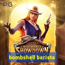 bombshell barista